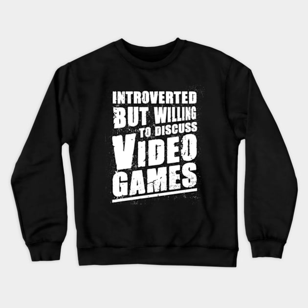 Introverted But Willing To Discuss Video Games Funny Crewneck Sweatshirt by CreativeSalek